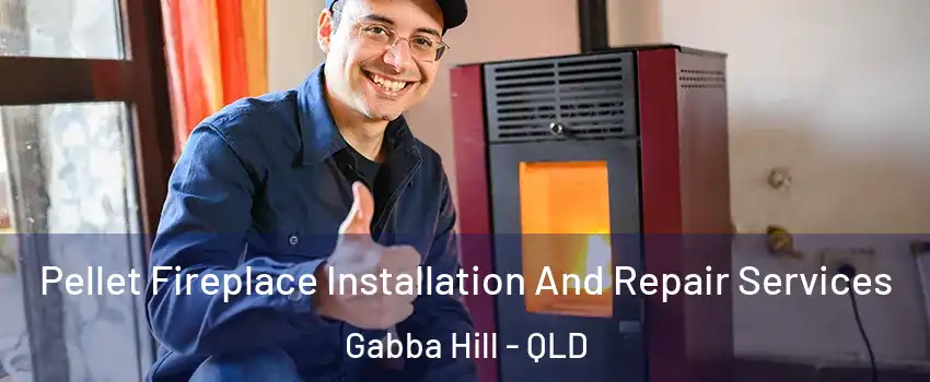 Pellet Fireplace Installation And Repair Services Gabba Hill - QLD