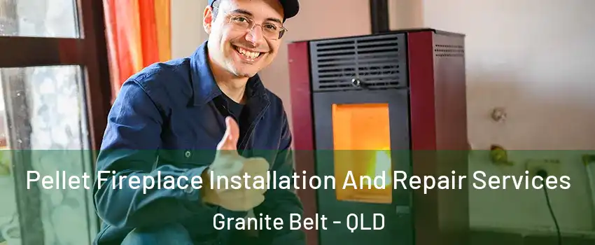 Pellet Fireplace Installation And Repair Services Granite Belt - QLD