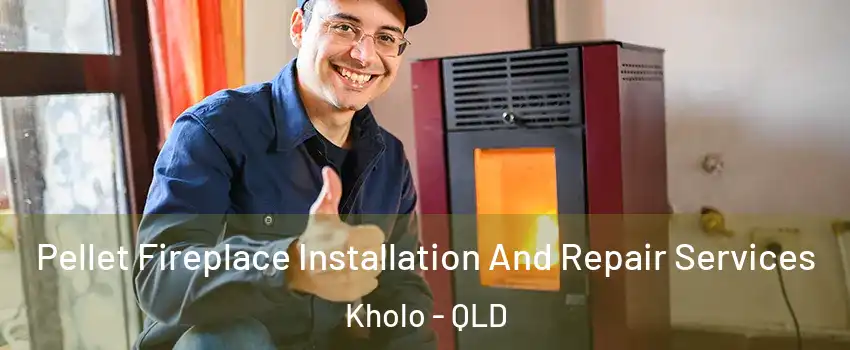 Pellet Fireplace Installation And Repair Services Kholo - QLD