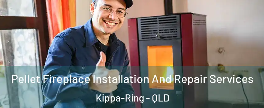 Pellet Fireplace Installation And Repair Services Kippa-Ring - QLD