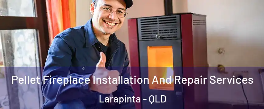 Pellet Fireplace Installation And Repair Services Larapinta - QLD