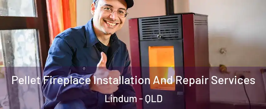 Pellet Fireplace Installation And Repair Services Lindum - QLD