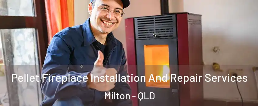 Pellet Fireplace Installation And Repair Services Milton - QLD