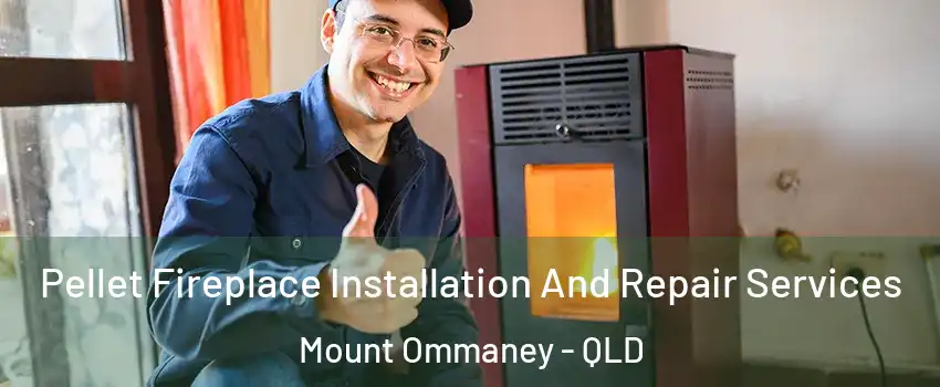Pellet Fireplace Installation And Repair Services Mount Ommaney - QLD