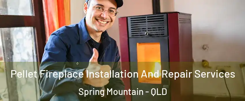 Pellet Fireplace Installation And Repair Services Spring Mountain - QLD