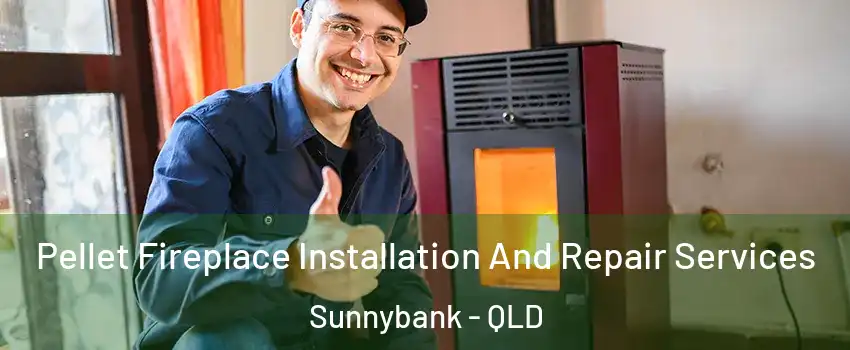Pellet Fireplace Installation And Repair Services Sunnybank - QLD