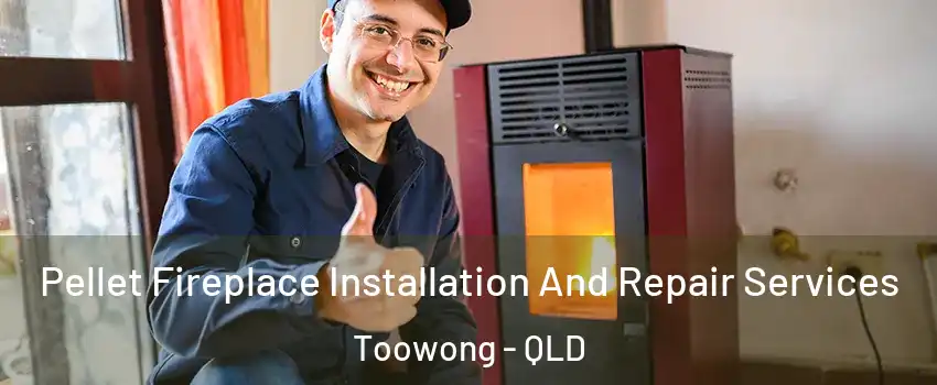 Pellet Fireplace Installation And Repair Services Toowong - QLD