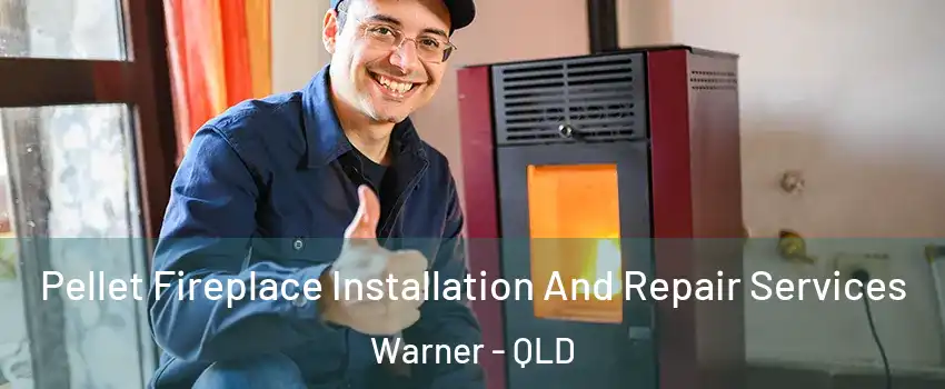 Pellet Fireplace Installation And Repair Services Warner - QLD