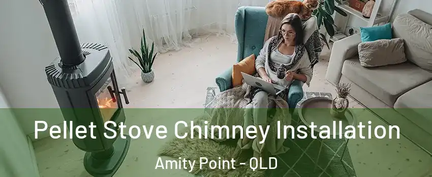 Pellet Stove Chimney Installation Amity Point - QLD