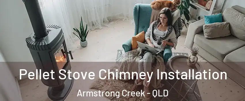 Pellet Stove Chimney Installation Armstrong Creek - QLD