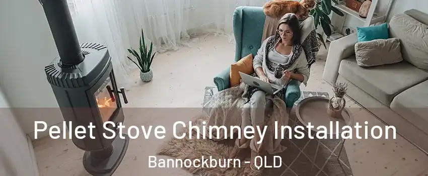 Pellet Stove Chimney Installation Bannockburn - QLD