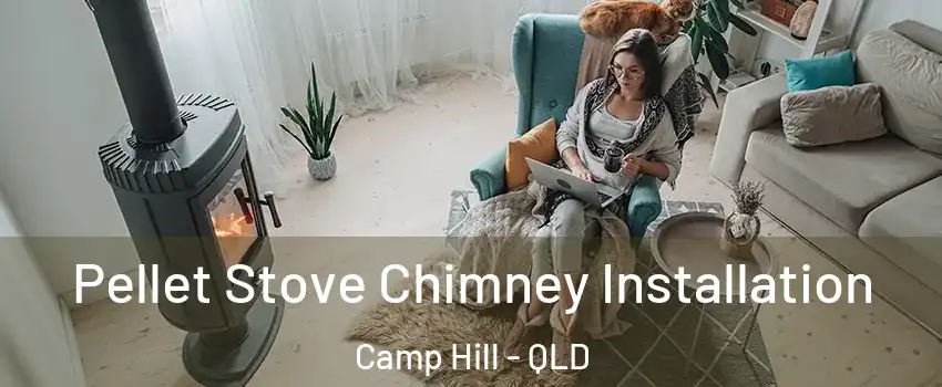 Pellet Stove Chimney Installation Camp Hill - QLD