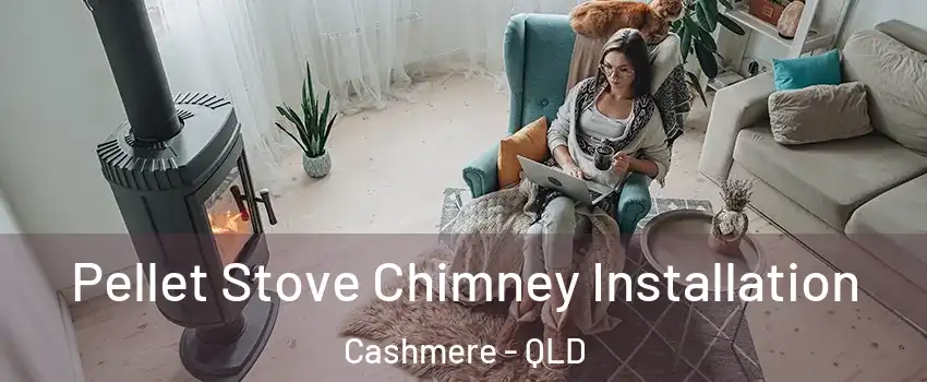 Pellet Stove Chimney Installation Cashmere - QLD