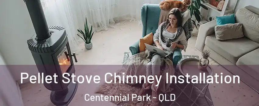 Pellet Stove Chimney Installation Centennial Park - QLD