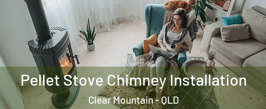 Pellet Stove Chimney Installation Clear Mountain - QLD