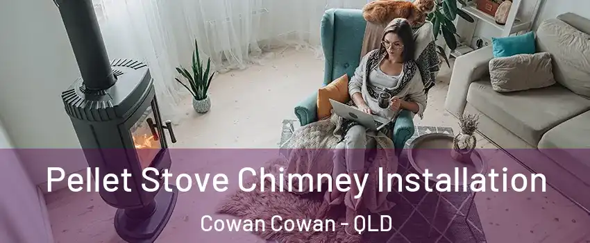 Pellet Stove Chimney Installation Cowan Cowan - QLD