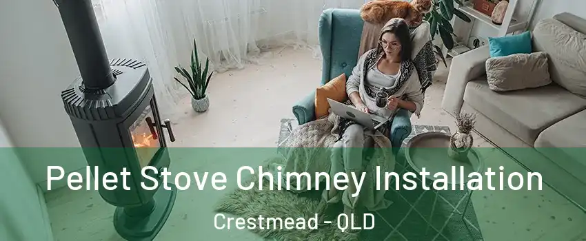Pellet Stove Chimney Installation Crestmead - QLD