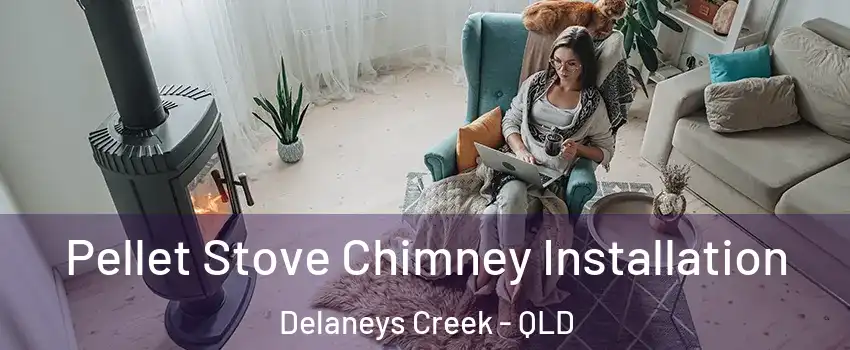 Pellet Stove Chimney Installation Delaneys Creek - QLD