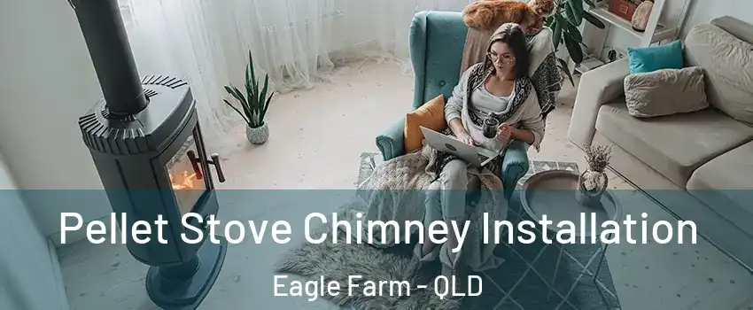 Pellet Stove Chimney Installation Eagle Farm - QLD