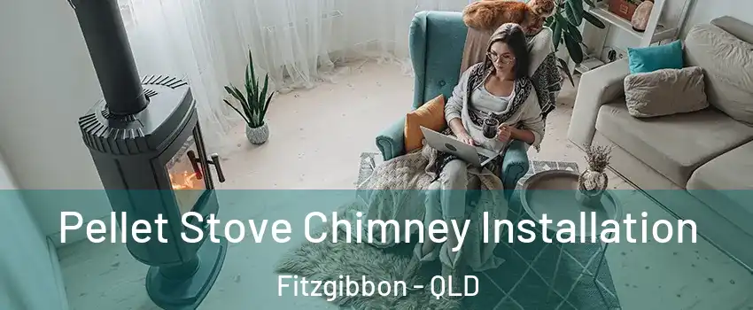 Pellet Stove Chimney Installation Fitzgibbon - QLD