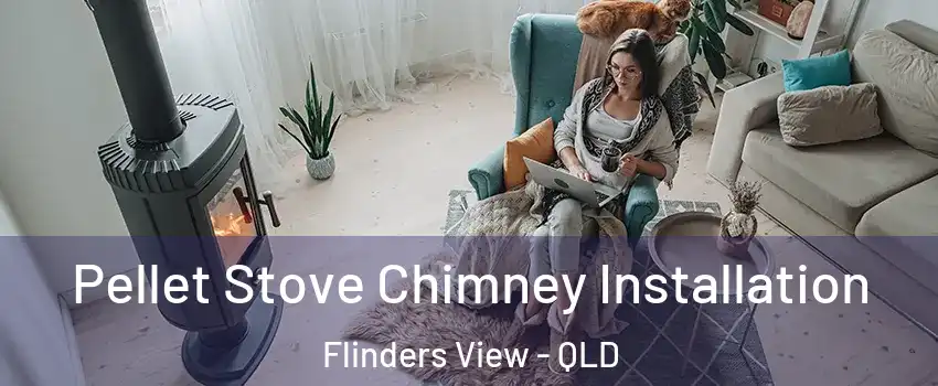 Pellet Stove Chimney Installation Flinders View - QLD