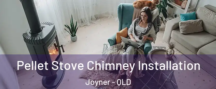 Pellet Stove Chimney Installation Joyner - QLD
