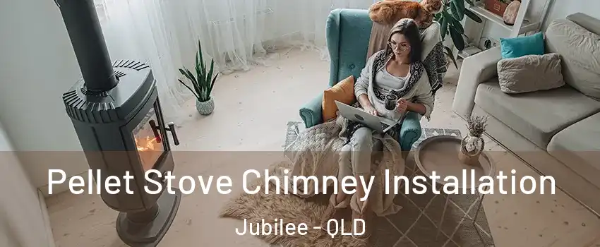 Pellet Stove Chimney Installation Jubilee - QLD