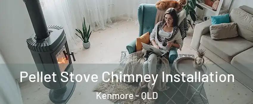 Pellet Stove Chimney Installation Kenmore - QLD