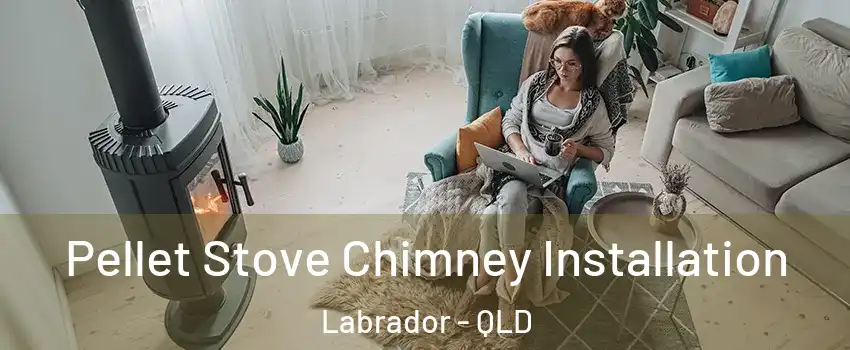 Pellet Stove Chimney Installation Labrador - QLD