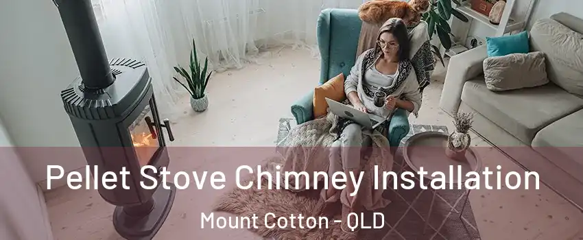 Pellet Stove Chimney Installation Mount Cotton - QLD