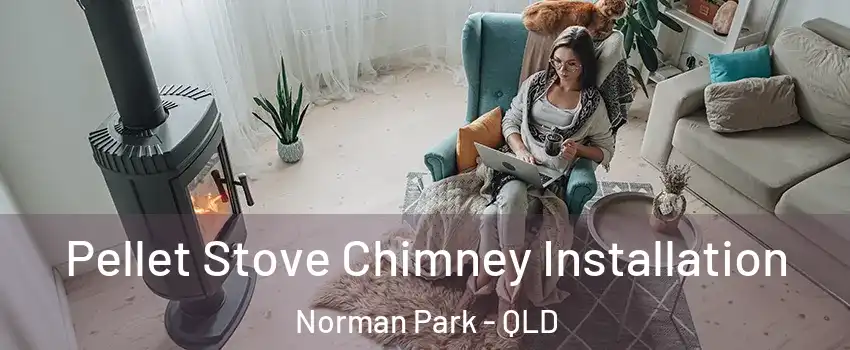 Pellet Stove Chimney Installation Norman Park - QLD