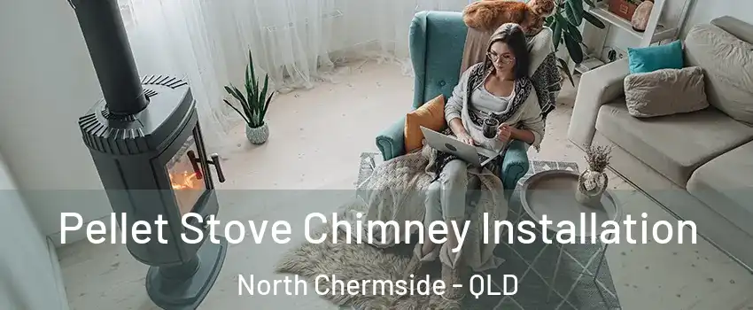 Pellet Stove Chimney Installation North Chermside - QLD