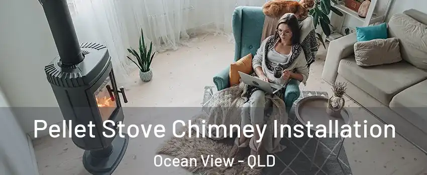 Pellet Stove Chimney Installation Ocean View - QLD
