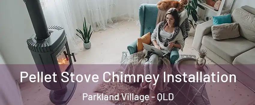 Pellet Stove Chimney Installation Parkland Village - QLD