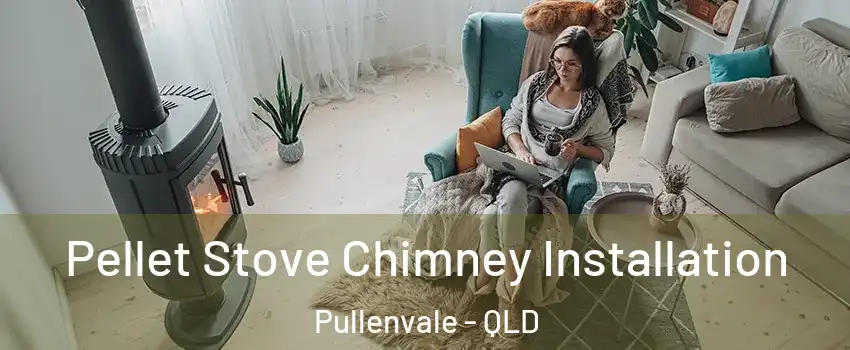 Pellet Stove Chimney Installation Pullenvale - QLD