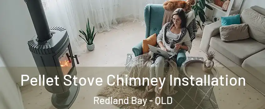Pellet Stove Chimney Installation Redland Bay - QLD