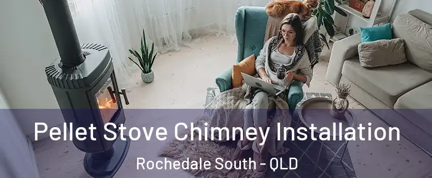 Pellet Stove Chimney Installation Rochedale South - QLD