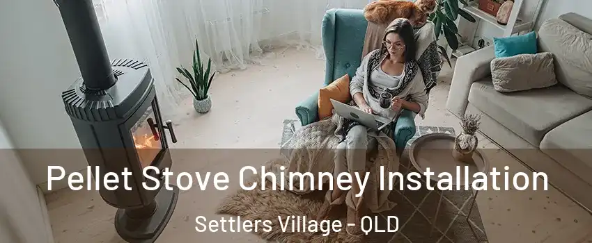 Pellet Stove Chimney Installation Settlers Village - QLD