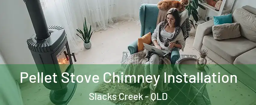 Pellet Stove Chimney Installation Slacks Creek - QLD