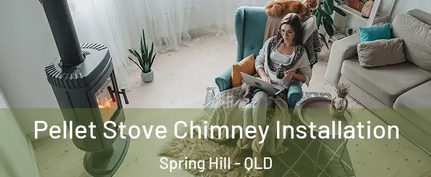 Pellet Stove Chimney Installation Spring Hill - QLD
