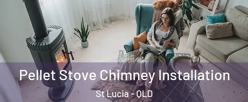 Pellet Stove Chimney Installation St Lucia - QLD