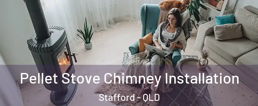 Pellet Stove Chimney Installation Stafford - QLD