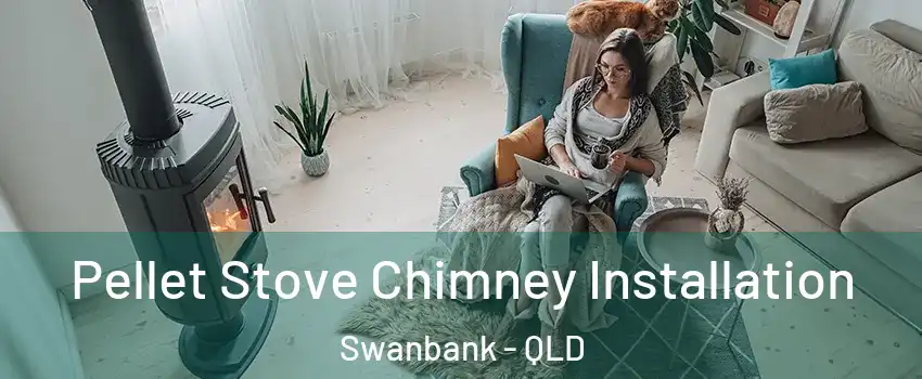 Pellet Stove Chimney Installation Swanbank - QLD