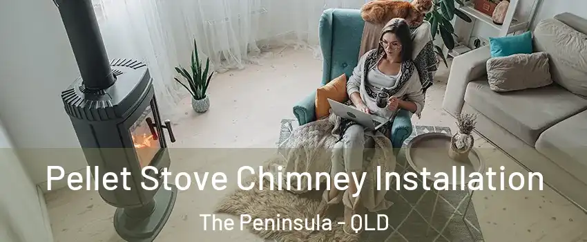 Pellet Stove Chimney Installation The Peninsula - QLD