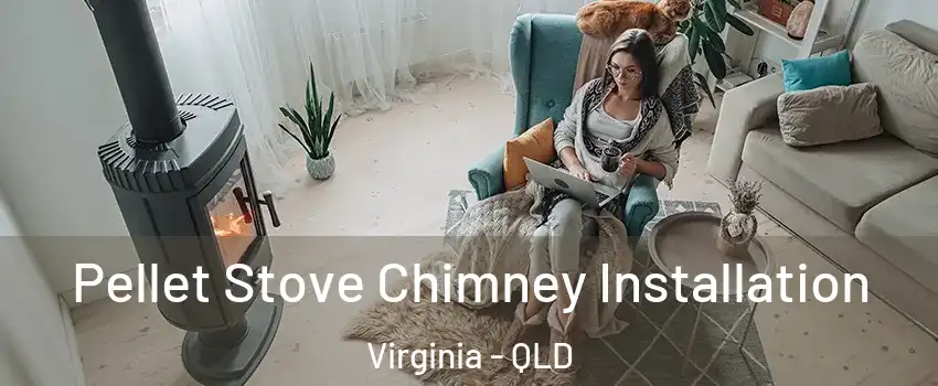 Pellet Stove Chimney Installation Virginia - QLD
