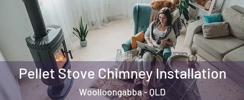 Pellet Stove Chimney Installation Woolloongabba - QLD