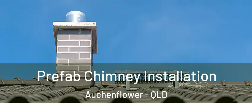 Prefab Chimney Installation Auchenflower - QLD