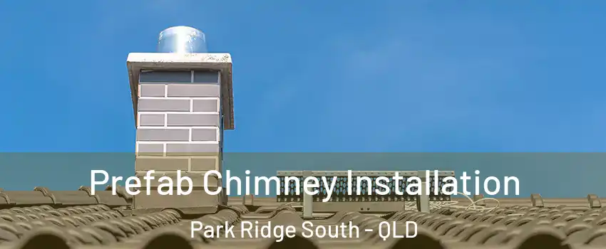 Prefab Chimney Installation Park Ridge South - QLD