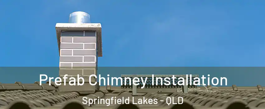Prefab Chimney Installation Springfield Lakes - QLD