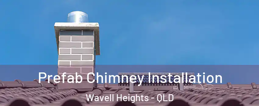 Prefab Chimney Installation Wavell Heights - QLD